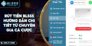 Rút Tiền BL555 - Hướng Dẫn Chi Tiết Từ Chuyên Gia Cá Cược